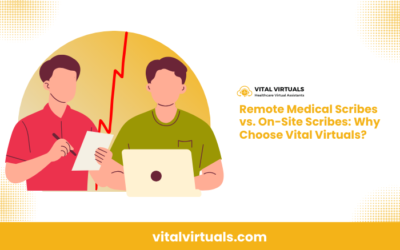 Remote Medical Scribes vs. On-Site Scribes: Why Choose Vital Virtuals?