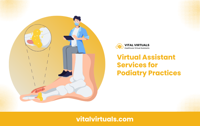 Virtual Assistant Services for Podiatry Practices