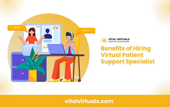 Benefits of Hiring Virtual Patient Support Specialist
